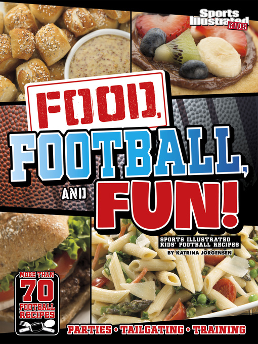 Title details for Food, Football, and Fun! by Katrina Jorgensen - Available
